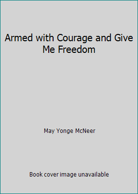 Armed with Courage and Give Me Freedom B0043O3JT8 Book Cover