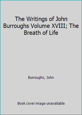 The Writings of John Burroughs Volume XVIII; Th... B00AKIYSEG Book Cover