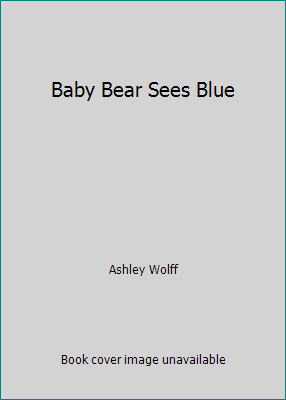 Baby Bear Sees Blue 0545612160 Book Cover
