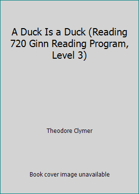 A Duck Is a Duck (Reading 720 Ginn Reading Prog... 0663361982 Book Cover