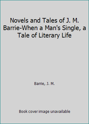Novels and Tales of J. M. Barrie-When a Man's S... B000H03EX8 Book Cover