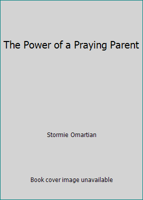 The Power of a Praying Parent B000JJPB10 Book Cover