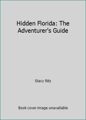 Hidden Florida: The Adventurer's Guide 1569750203 Book Cover