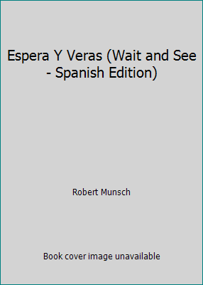 Espera Y Veras (Wait and See - Spanish Edition) 1415555494 Book Cover