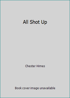All Shot Up B000VDX7JC Book Cover