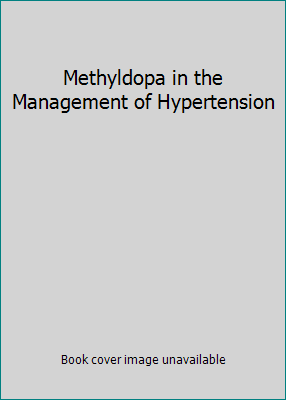 Methyldopa in the Management of Hypertension 0911910972 Book Cover