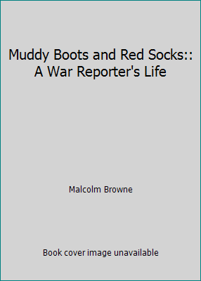 Muddy Boots and Red Socks:: A War Reporter's Life 0812924193 Book Cover
