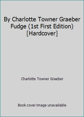 By Charlotte Towner Graeber Fudge (1st First Ed... B00SB5GRSK Book Cover