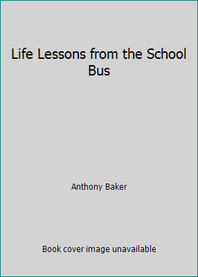 Life Lessons from the School Bus 0692336257 Book Cover