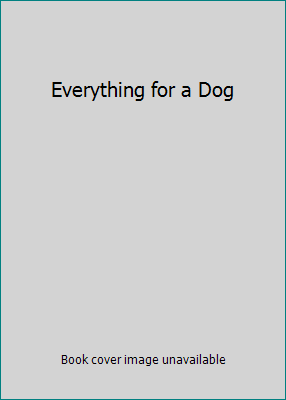 Everything for a Dog 0545340403 Book Cover