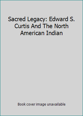 Sacred Legacy: Edward S. Curtis and the North A... B008VF5HMM Book Cover