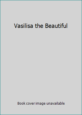 Vasilisa the Beautiful B000FOA89Y Book Cover