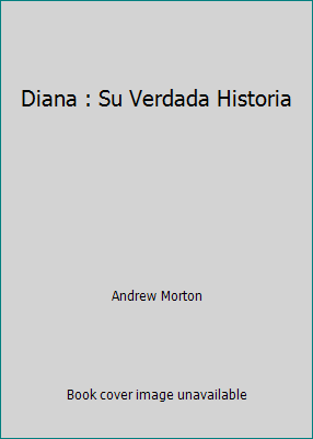 Diana : Su Verdada Historia [Spanish] 9500412020 Book Cover