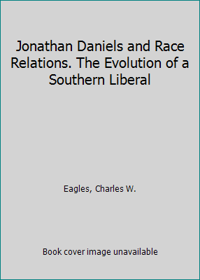 Jonathan Daniels and Race Relations. The Evolut... B001SEKDDG Book Cover