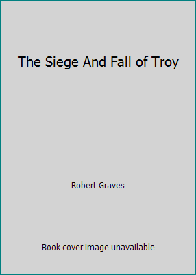 The Siege And Fall of Troy B000V6FSYG Book Cover