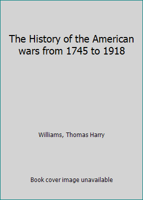 The History of the American wars from 1745 to 1918 B00072R18K Book Cover