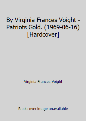 By Virginia Frances Voight - Patriots Gold. (19... B009UZU6L4 Book Cover