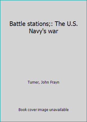 Battle stations;: The U.S. Navy's war B0007DYSLC Book Cover