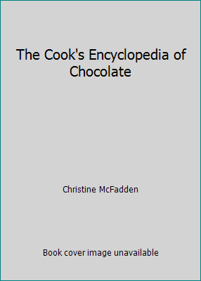 The Cook's Encyclopedia of Chocolate 0760720789 Book Cover