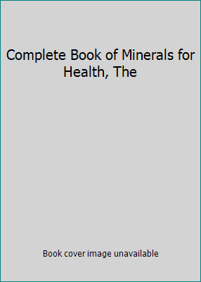 Complete Book of Minerals for Health, The B001IP6IHA Book Cover