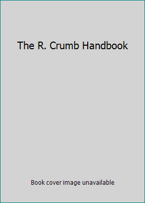 The R. Crumb Handbook 1840729031 Book Cover