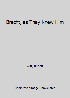 Brecht, as They Knew Him 0717804151 Book Cover