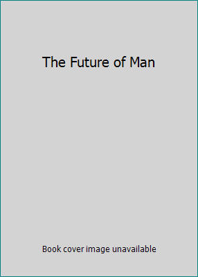 The Future of Man B006R0QEAM Book Cover