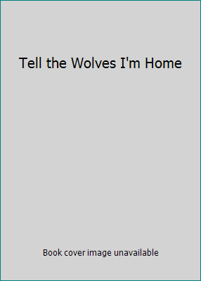 Tell the Wolves I'm Home 081299292X Book Cover