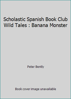 Scholastic Spanish Book Club Wild Tales : Banan... [Spanish] 1609921534 Book Cover