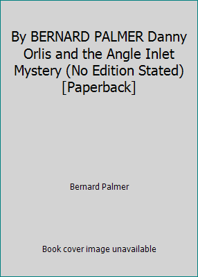 By BERNARD PALMER Danny Orlis and the Angle Inl... B00SB5KEXE Book Cover