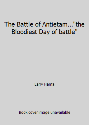 The Battle of Antietam..."the Bloodiest Day of ... 1428755527 Book Cover