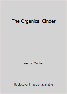 The Organics: Cinder 1511448040 Book Cover