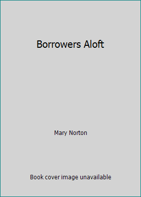 Borrowers Aloft B0010F17PG Book Cover