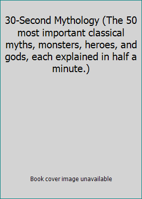 30-Second Mythology (The 50 most important clas... 1435140664 Book Cover