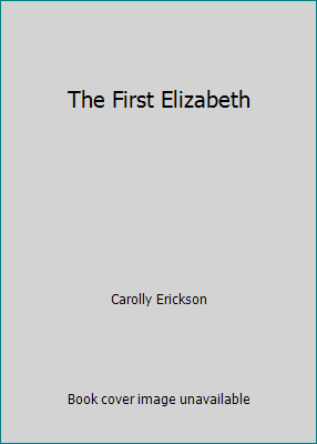 The First Elizabeth 1568657188 Book Cover