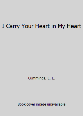 I Carry Your Heart in My Heart 0786808888 Book Cover