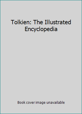 Tolkien: The Illustrated Encyclopedia 068148618X Book Cover