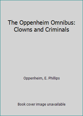 The Oppenheim Omnibus: Clowns and Criminals B003X02MRS Book Cover