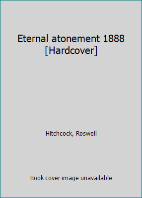 Eternal atonement 1888 [Hardcover] B0114TU4T2 Book Cover