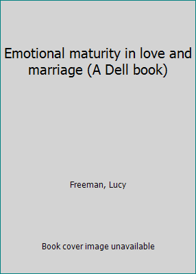 Emotional maturity in love and marriage (A Dell... B0007FL3YA Book Cover