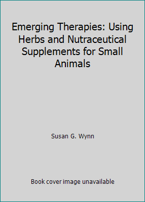Emerging Therapies: Using Herbs and Nutraceutic... 158326020X Book Cover