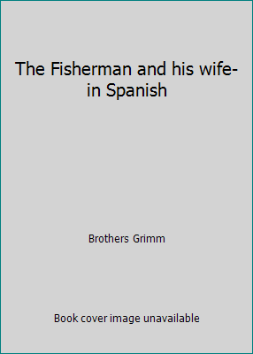 The Fisherman and his wife- in Spanish [Spanish] 151162437X Book Cover