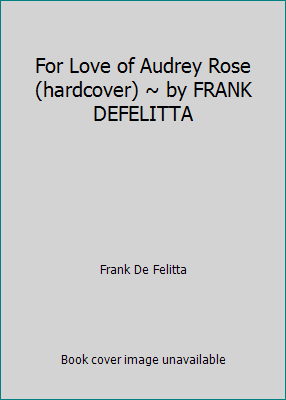 For Love of Audrey Rose (hardcover) ~ by FRANK ... B006U0HIMM Book Cover