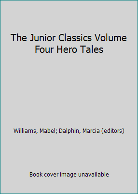 The Junior Classics Volume Four Hero Tales B0012J0GA2 Book Cover