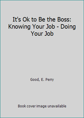 It's Ok to Be the Boss: Knowing Your Job - Doin... 0944337015 Book Cover