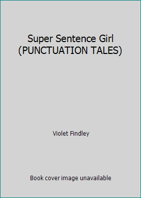 Super Sentence Girl (PUNCTUATION TALES) 0545014352 Book Cover