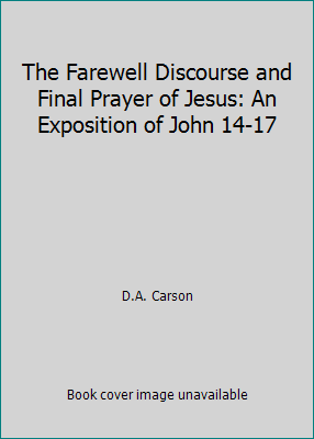 The Farewell Discourse and Final Prayer of Jesu... B00SB461X2 Book Cover