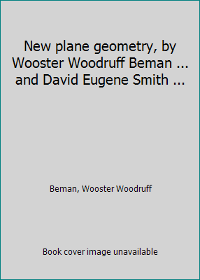 New plane geometry, by Wooster Woodruff Beman .... 1418165883 Book Cover