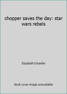 chopper saves the day: star wars rebels 1484726049 Book Cover