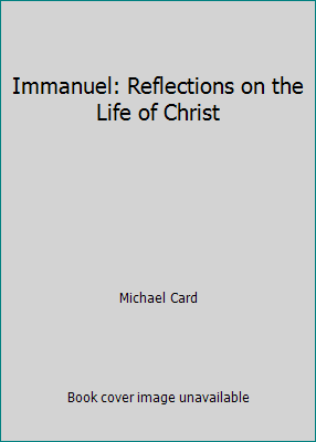 Immanuel: Reflections on the Life of Christ 0840774966 Book Cover